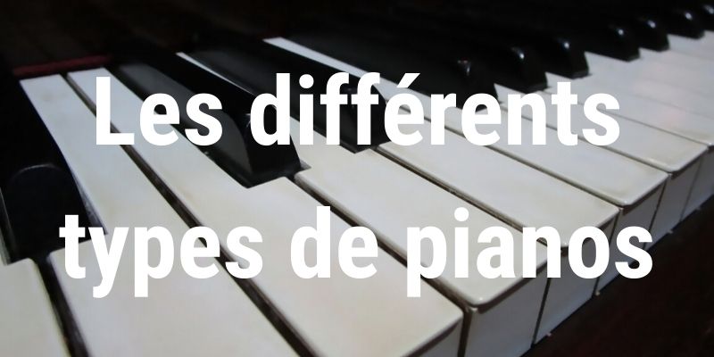 Les différents types de pianos