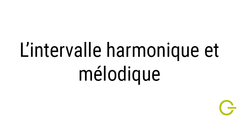 Illustration texte "Intervalle harmonique et mélodique"