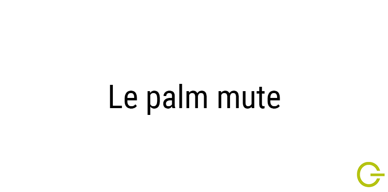 Illustration texte "Palm-mute"