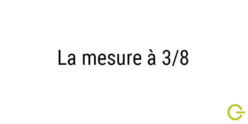 Illustration texte de la "mesure à 3/8"