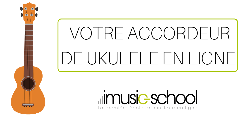 Accordeur Ukulele - Accordeur en ligne gratuit - imusic-school